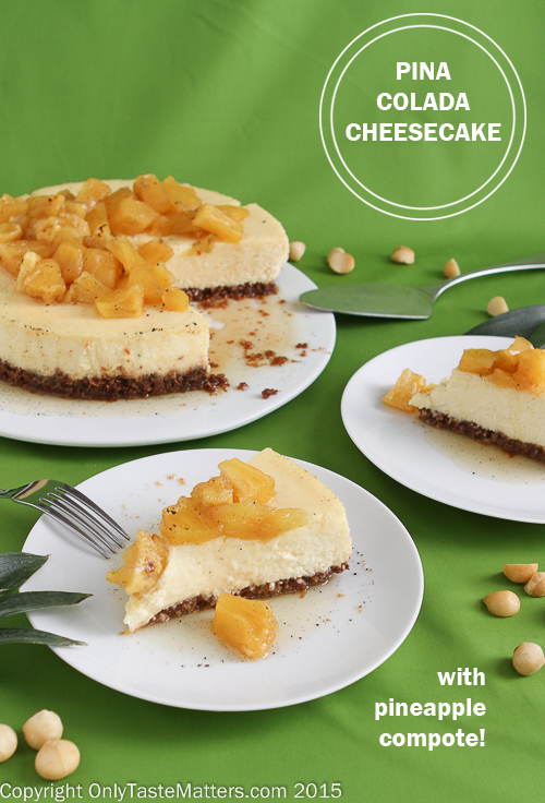 Pina Colada Cheesecake With A Macadamia Nut Crust And Pineapple Compote Only Taste Matters